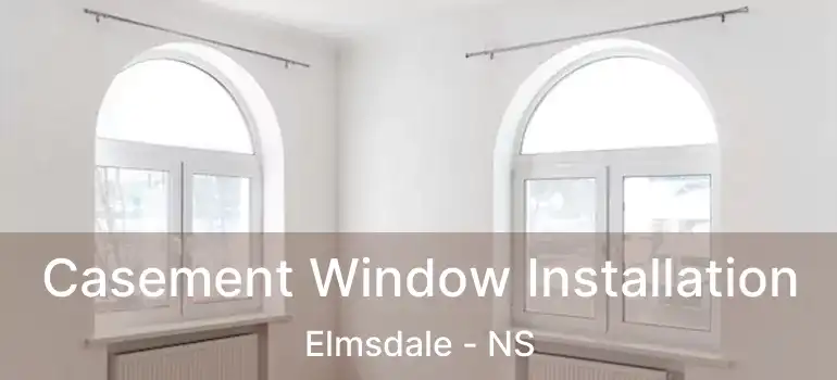  Casement Window Installation Elmsdale - NS