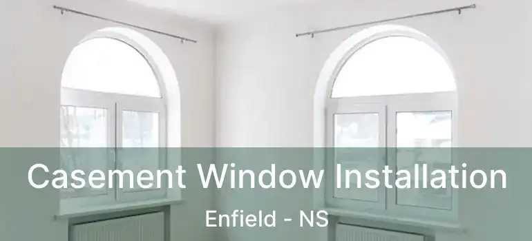  Casement Window Installation Enfield - NS