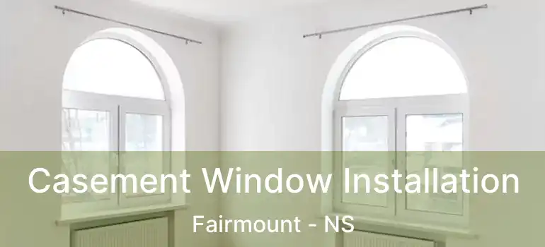  Casement Window Installation Fairmount - NS