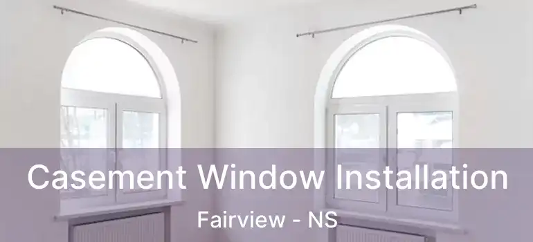  Casement Window Installation Fairview - NS