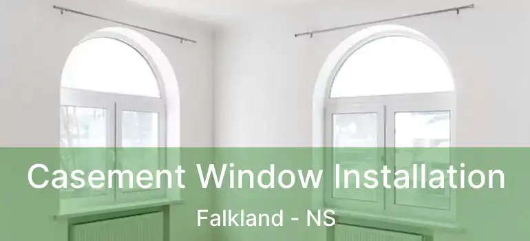  Casement Window Installation Falkland - NS