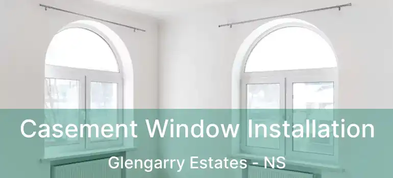  Casement Window Installation Glengarry Estates - NS