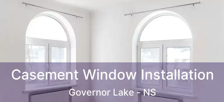  Casement Window Installation Governor Lake - NS