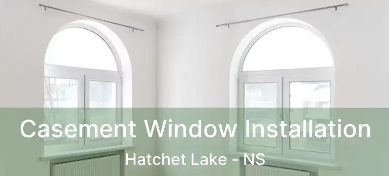  Casement Window Installation Hatchet Lake - NS