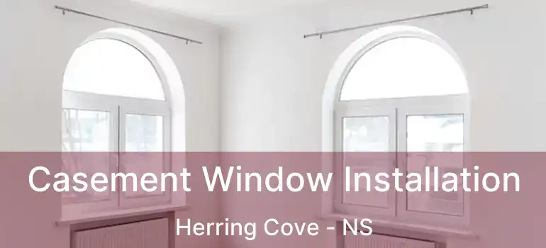  Casement Window Installation Herring Cove - NS