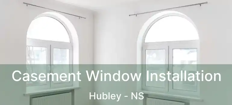  Casement Window Installation Hubley - NS