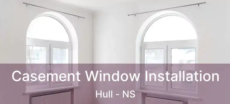  Casement Window Installation Hull - NS