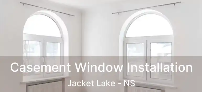  Casement Window Installation Jacket Lake - NS