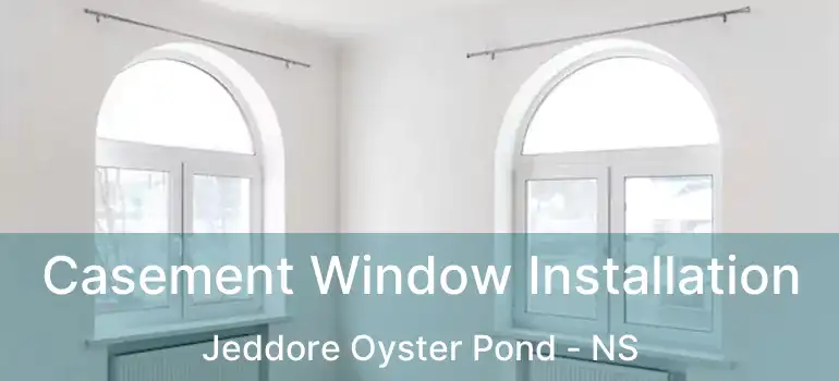  Casement Window Installation Jeddore Oyster Pond - NS