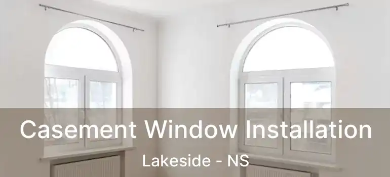  Casement Window Installation Lakeside - NS