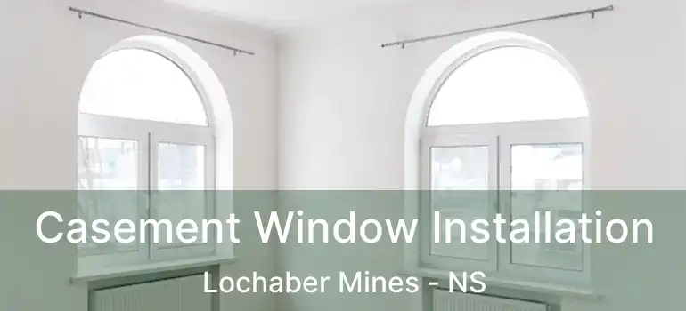  Casement Window Installation Lochaber Mines - NS