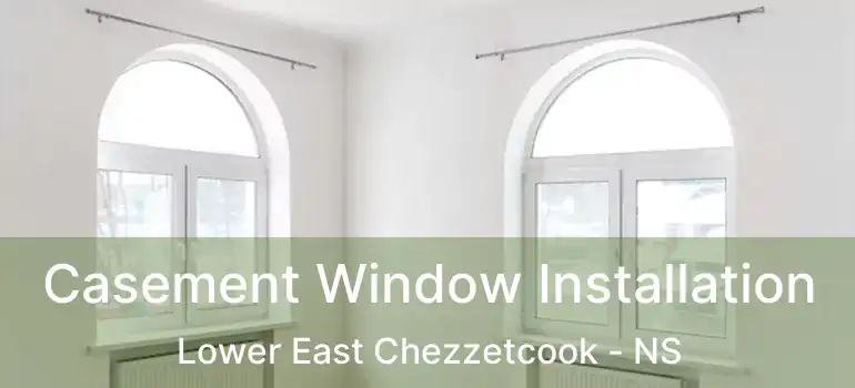  Casement Window Installation Lower East Chezzetcook - NS