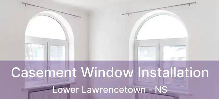  Casement Window Installation Lower Lawrencetown - NS