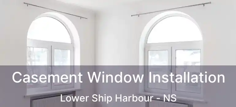  Casement Window Installation Lower Ship Harbour - NS