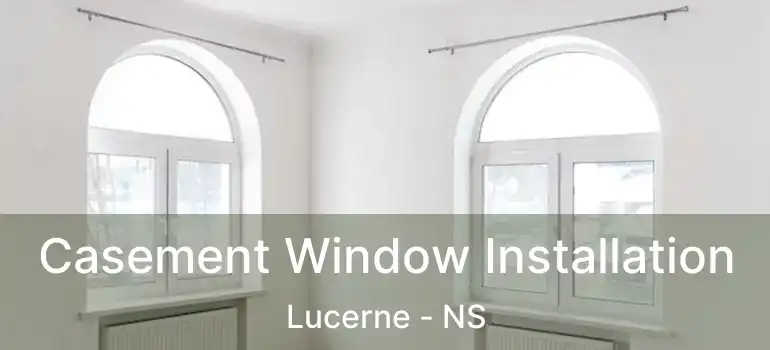  Casement Window Installation Lucerne - NS