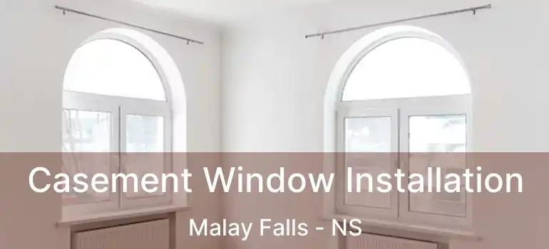  Casement Window Installation Malay Falls - NS