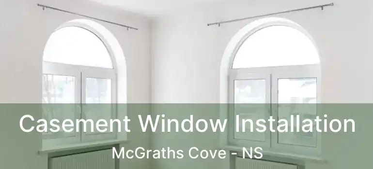  Casement Window Installation McGraths Cove - NS