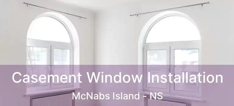  Casement Window Installation McNabs Island - NS