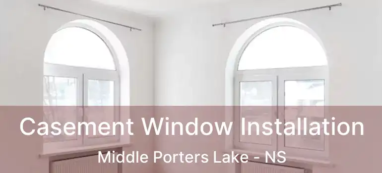  Casement Window Installation Middle Porters Lake - NS