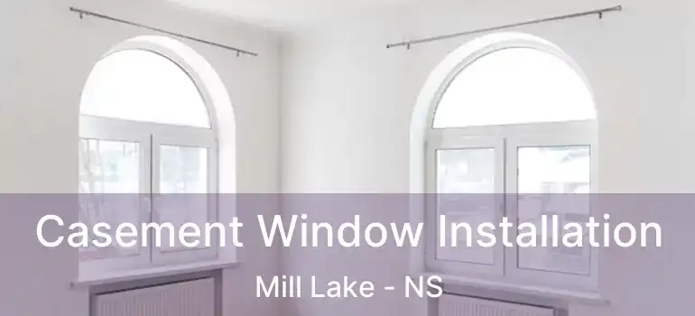  Casement Window Installation Mill Lake - NS