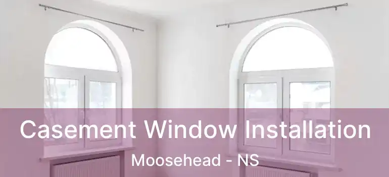  Casement Window Installation Moosehead - NS