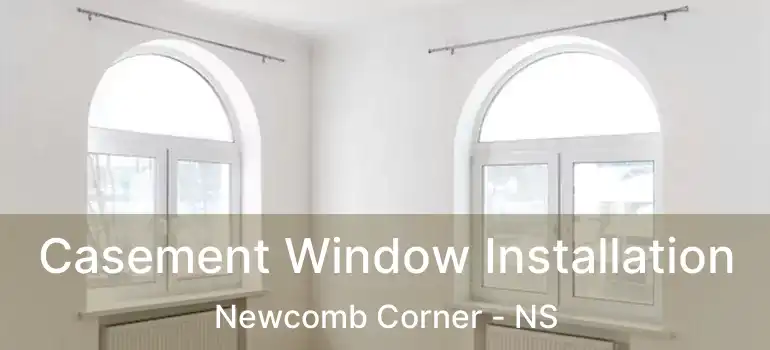  Casement Window Installation Newcomb Corner - NS