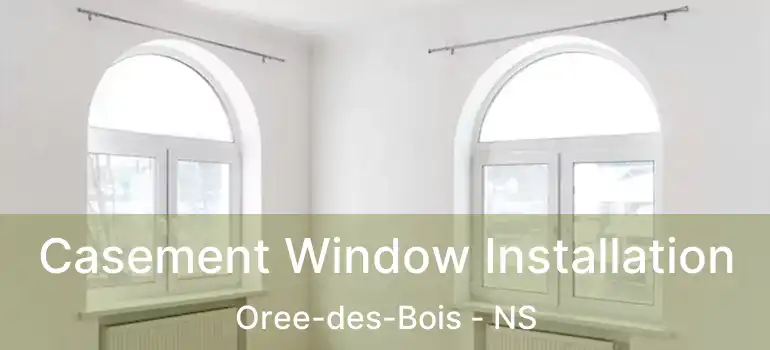  Casement Window Installation Oree-des-Bois - NS