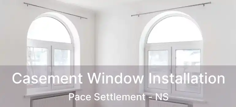  Casement Window Installation Pace Settlement - NS