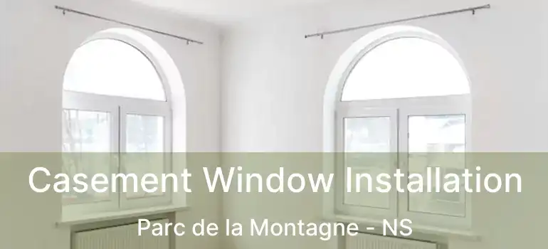  Casement Window Installation Parc de la Montagne - NS