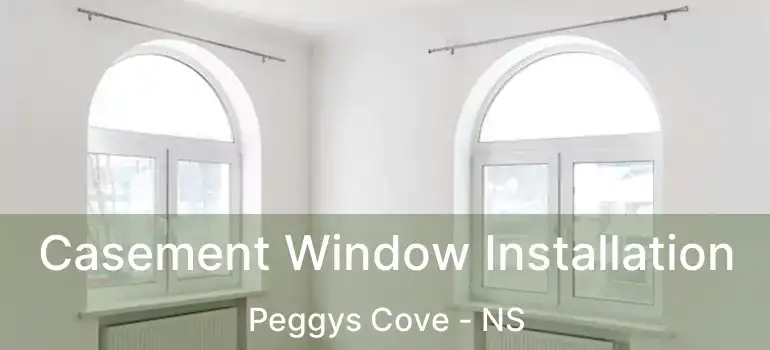  Casement Window Installation Peggys Cove - NS