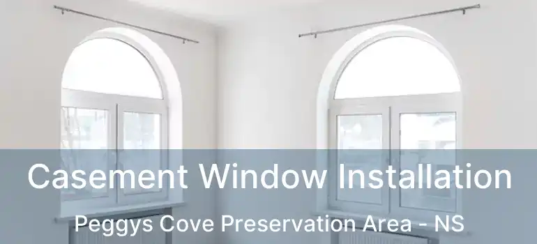  Casement Window Installation Peggys Cove Preservation Area - NS