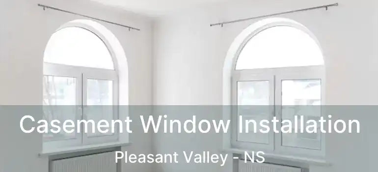  Casement Window Installation Pleasant Valley - NS