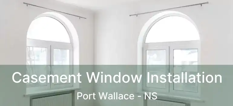  Casement Window Installation Port Wallace - NS