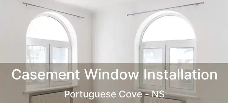  Casement Window Installation Portuguese Cove - NS