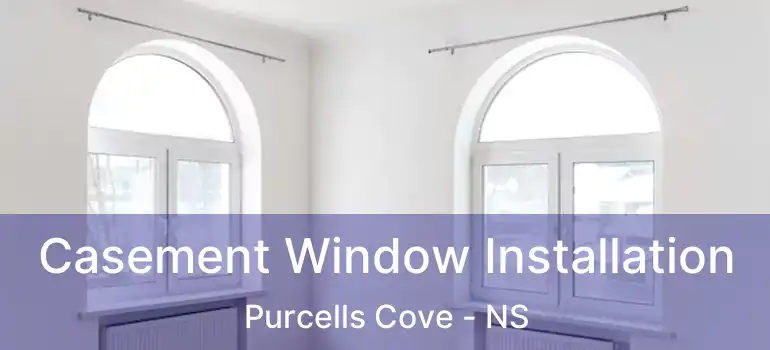  Casement Window Installation Purcells Cove - NS