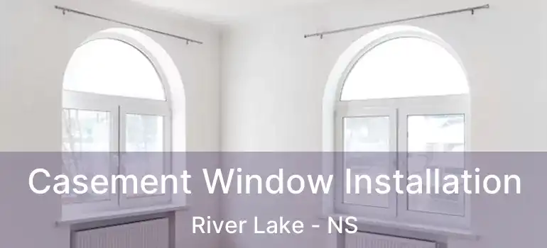  Casement Window Installation River Lake - NS