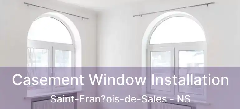  Casement Window Installation Saint-Fran?ois-de-Sales - NS