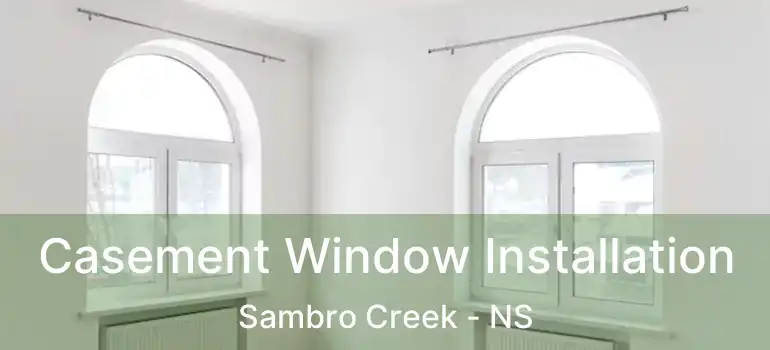  Casement Window Installation Sambro Creek - NS