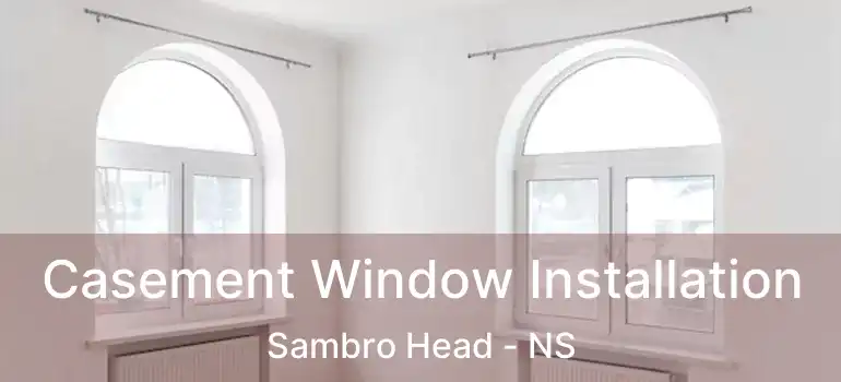  Casement Window Installation Sambro Head - NS