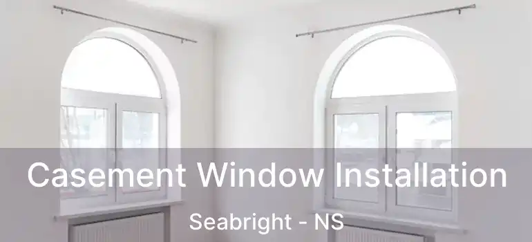  Casement Window Installation Seabright - NS