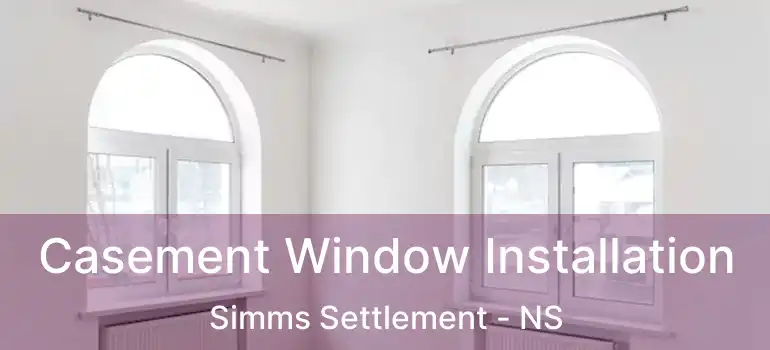  Casement Window Installation Simms Settlement - NS