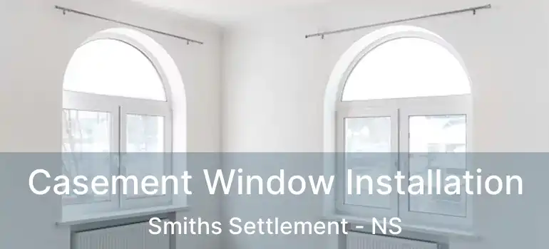  Casement Window Installation Smiths Settlement - NS