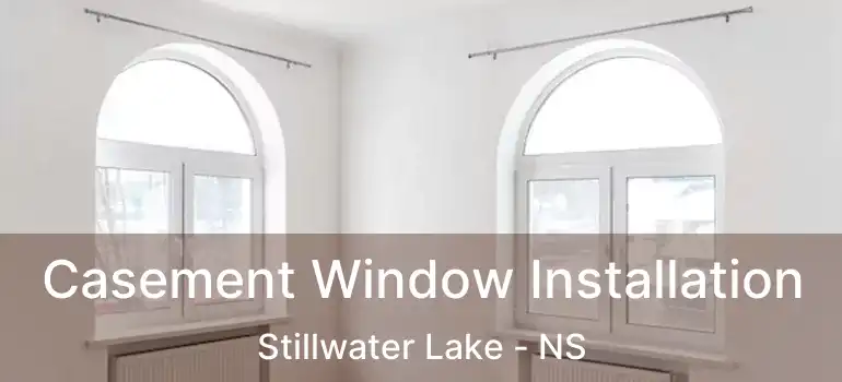  Casement Window Installation Stillwater Lake - NS