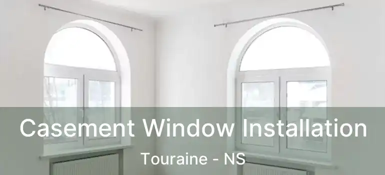  Casement Window Installation Touraine - NS