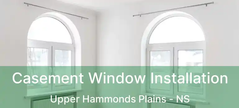  Casement Window Installation Upper Hammonds Plains - NS