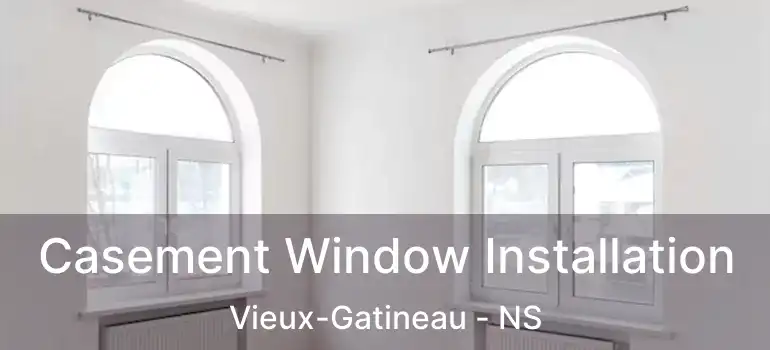  Casement Window Installation Vieux-Gatineau - NS