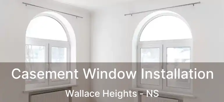  Casement Window Installation Wallace Heights - NS