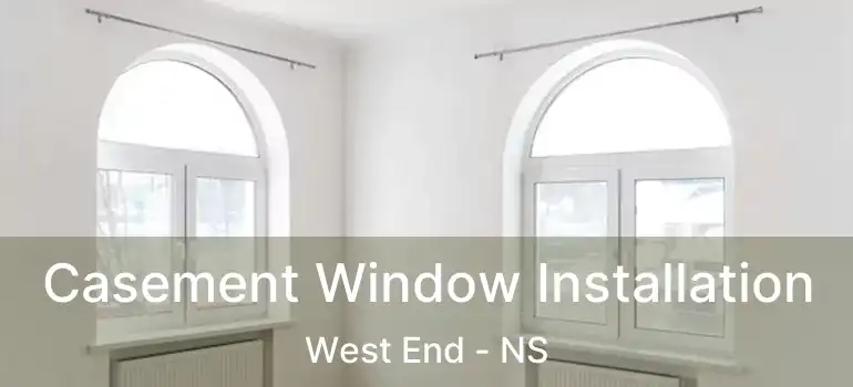  Casement Window Installation West End - NS