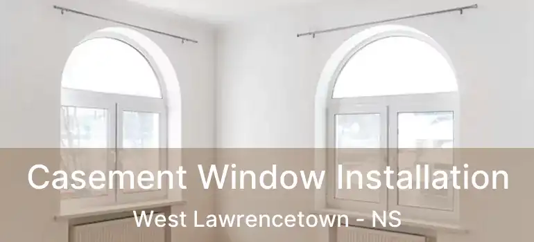  Casement Window Installation West Lawrencetown - NS