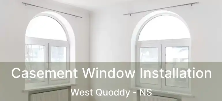  Casement Window Installation West Quoddy - NS